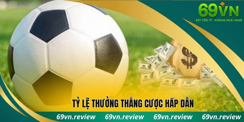 Tỷ lệ thưởng thắng cược hấp dẫn